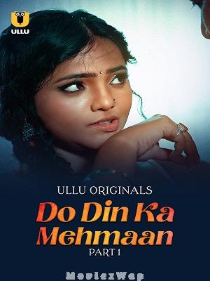 Do Din Ka Mehmaan (2025) Hindi UNRATED Season 01 Part 01