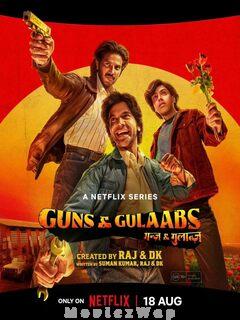 Guns and Gulaabs (2023) Telugu Season 01 Eps (01 to 07)