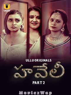 Haveli (2024) Telugu UNRATED Season 1 Part 02