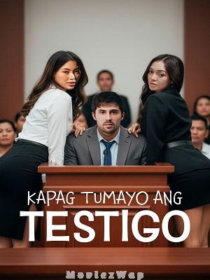 Kapag Tumayo Ang Testigo (2025) Filipino UNRATED
