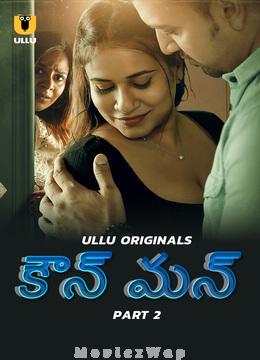 Kaun Man (2024) Telugu UNRATED Season 1 Part 02