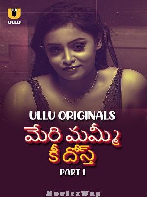 Meri Mummy Ki Dost (2025) Telugu UNRATED Season 01 Part 01