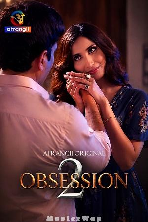 Obsession (2026) Hindi UNRATED Season 02 Part 01