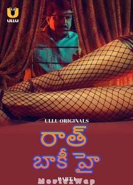 Raat Baaki Hai (2024) Telugu UNRATED Season 1 Part 01