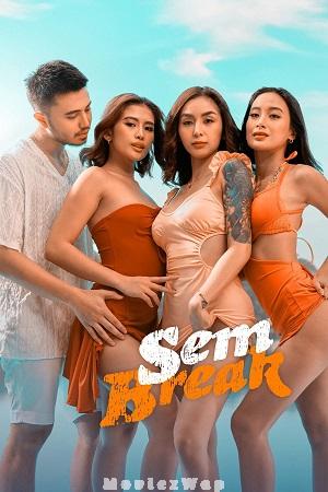 Sem Break (2025) Filipino UNRATED
