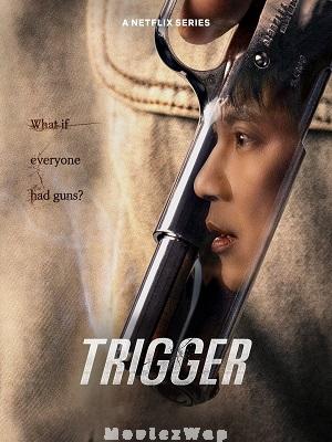 Trigger (2025) Telugu Dubbed ORG Season 1 Eps (01 to 10)